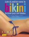 Cum sa aratati bine in bikini in doar 6 saptamani